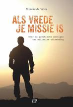 Als vrede je missie is 9789461852830 Mineke de Vries, Boeken, Verzenden, Zo goed als nieuw, Mineke de Vries