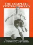 The complete centre-forward: the authorised biography of
