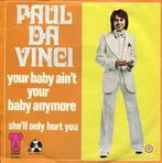 vinyl single 7 inch - Paul Da Vinci - Your Baby Aint You..., Zo goed als nieuw, Verzenden