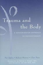 Trauma and the Body - A Sensorimotor Approach to, Verzenden, Zo goed als nieuw, Kekuni Minton