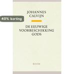 De eeuwige voorbeschikking Gods / druk 1 9789085067993, Boeken, Verzenden, Zo goed als nieuw, Johannes Calvijn