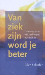 Van ziek zijn word je beter 9789082758214 Ellen Scheffer, Boeken, Verzenden, Gelezen, Ellen Scheffer