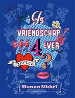 Is vriendschap 4ever / Izzylove / 2 9789048819560, Boeken, Kinderboeken | Jeugd | 10 tot 12 jaar, Verzenden, Gelezen, Manon Sikkel