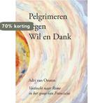 Pelgrimeren tegen Wil en Dank 9789048441372 Adri van Oosten, Verzenden, Gelezen, Adri van Oosten