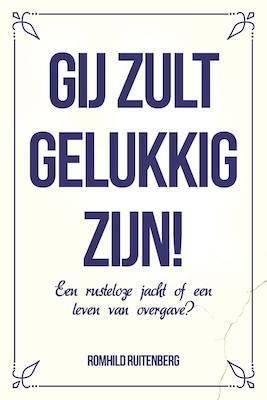 Gij zult gelukkig zijn 9789033800795 Romhild Ruitenberg, Boeken, Godsdienst en Theologie, Gelezen, Verzenden