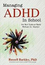 Managing ADHD in School: The Best Evidence-Base. Barkley, Boeken, Russell Barkley, Zo goed als nieuw, Verzenden