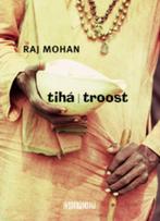 Tiha Troost 9789062656615 Raj Mohan, Verzenden, Zo goed als nieuw, Raj Mohan