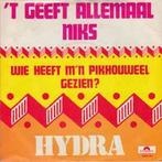 vinyl single 7 inch - Hydra - T Geeft Allemaal Niks, Zo goed als nieuw, Verzenden