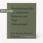 Wonderbaarlijke en zeldzame historie van Thyl Ulenspiegel, Verzenden, Gelezen, Guy Segers Patricia Visscher