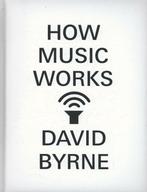 How Music Works 9780857862501 David Byrne, Verzenden, Zo goed als nieuw, David Byrne