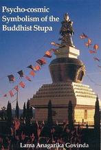 Psychocosmic Symbolism of the Buddhist Stupa 9780913546369, Verzenden, Zo goed als nieuw, Anagarika Govinda