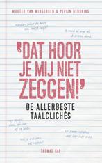 Dat hoor je mij niet zeggen! 9789400405110 Pepijn Hendriks, Verzenden, Gelezen, Pepijn Hendriks
