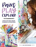 Paint, Play , Explore 9781440350283 Rae Missigman, Verzenden, Gelezen, Rae Missigman
