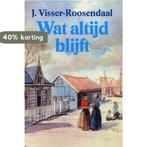 Wat altijd blijft 9789025714925 J. Visser Roosendaal, Verzenden, Zo goed als nieuw, J. Visser Roosendaal