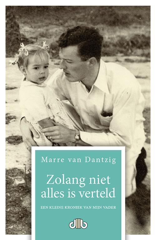 Zolang niet alles is verteld 9789078905622 Marre van Dantzig, Boeken, Literatuur, Zo goed als nieuw, Verzenden