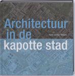 Architectuur in de kapotte stad 9789068684506, Verzenden, Gelezen, Hanneke van der Heijden
