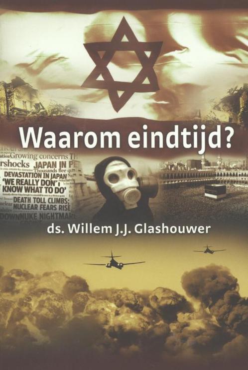 Waarom eindtijd? 9789085202004 Willem J.J. Glashouwer, Boeken, Godsdienst en Theologie, Zo goed als nieuw, Verzenden