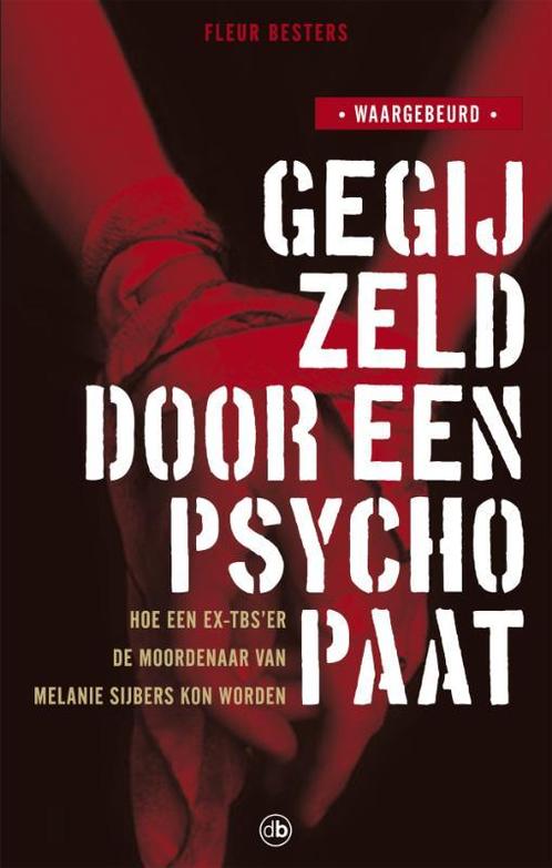 Gegijzeld door een psychopaat 9789077740422 F. Besters, Boeken, Hobby en Vrije tijd, Gelezen, Verzenden