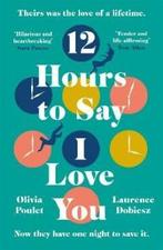 12 Hours To Say I Love You 9781472271167 Olivia Poulet, Verzenden, Gelezen, Olivia Poulet
