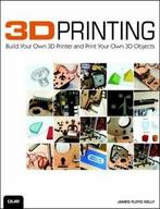 3D printing: build your own 3D printer and print your own 3D, Boeken, Taal | Engels, Gelezen, James Floyd Kelly, Verzenden