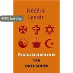 Een geschiedenis van onze goden 9789079001170, Boeken, Verzenden, Gelezen, Frédéric Lenoir
