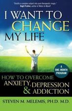 I Want to Change My Life: How to Overcome Anxiety,, Verzenden, Gelezen, Steven M. Melemis