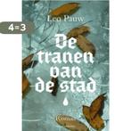 De tranen van de stad 9789083420103 Leo Pauw, Boeken, Verzenden, Zo goed als nieuw, Leo Pauw