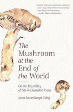 9780691220550 The Mushroom at the End of the World, Boeken, Verzenden, Nieuw, Anna Lowenhaupt Tsing