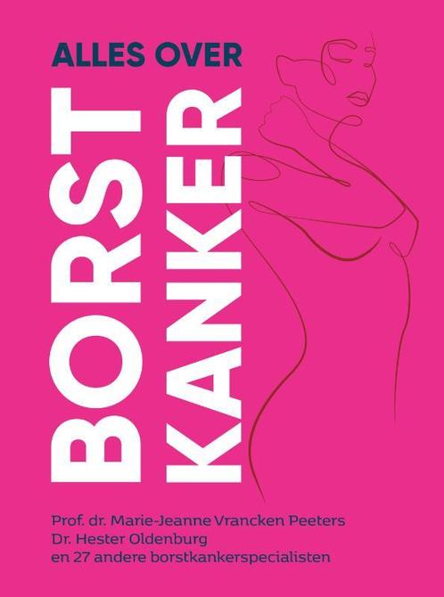 Alles over borstkanker 9789081932226 Hester Oldenburg, Boeken, Gezondheid, Dieet en Voeding, Gelezen, Verzenden