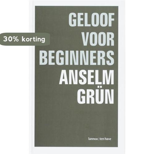 Geloof Voor Beginners 9789059950818 Anselm Grün, Boeken, Esoterie en Spiritualiteit, Gelezen, Verzenden