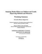 Studying Media Effects on Children and Youth: Improving, Verzenden, Gelezen, Division of Behavioral and Social Sciences and Education, Program Committee for a Workshop on Improving Research on Interactive Media and Children's Health, National Research Council, Board on Children, Youth and Families, Institute of Medicine