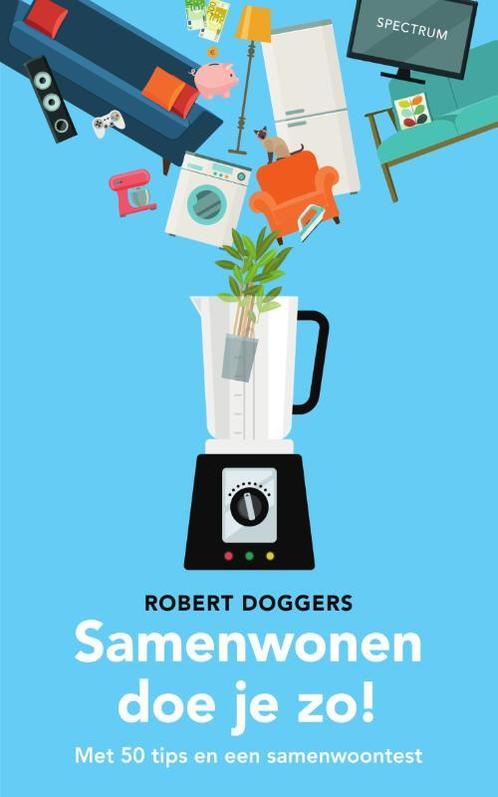 Samenwonen doe je zo! 9789000370290 Robert Doggers, Boeken, Psychologie, Gelezen, Verzenden