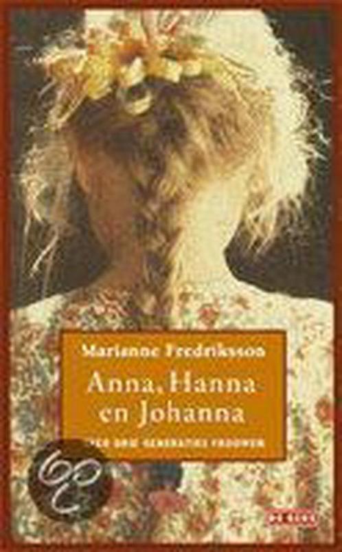 Anna, Hanna en Johanna 9789044504590 Marianne Fredriksson, Boeken, Romans, Gelezen, Verzenden