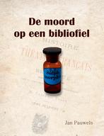 De moord op een bibliofiel 9789460797255 Jan Pauwels, Verzenden, Zo goed als nieuw, Jan Pauwels