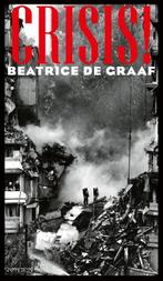 Crisis! 9789044650655 Beatrice de Graaf, Verzenden, Zo goed als nieuw, Beatrice de Graaf