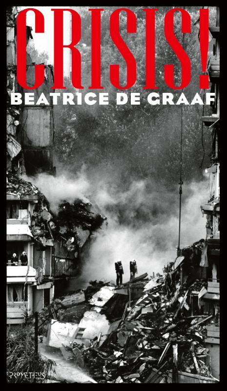 Crisis! 9789044650655 Beatrice de Graaf, Boeken, Overige Boeken, Zo goed als nieuw, Verzenden