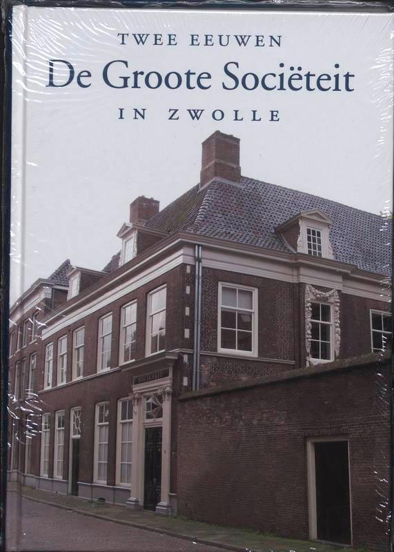 Twee eeuwen De Groote Societeit in Zwolle 9789040086731, Boeken, Reisgidsen, Zo goed als nieuw, Verzenden