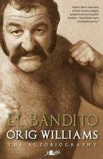 El Bandito: Orig Williams the autobiography by Orig Williams, Boeken, Gelezen, Martyn Williams, Orig Williams, Verzenden