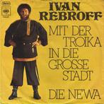 Single - Ivan Rebroff - Mit Der Troika In Die Grosse Stadt /, Zo goed als nieuw, Verzenden