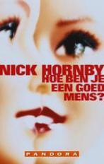 Hoe ben je een goed mens? / Pandora literair 9789025416942, Verzenden, Gelezen, Nick Hornby