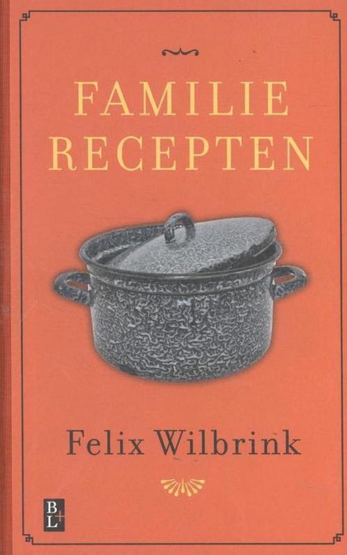 Familierecepten 9789461561985 Felix Wilbrink, Boeken, Kookboeken, Zo goed als nieuw, Verzenden