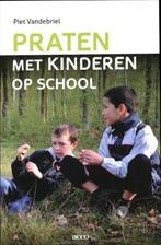 Praten met kinderen op school 9789033486555 Piet Vandebriel, Gelezen, Piet Vandebriel, Verzenden