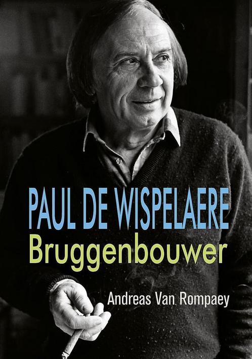 Paul de Wispelaere, bruggenbouwer 9789461680648, Boeken, Literatuur, Zo goed als nieuw, Verzenden