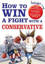 How to Win a Fight with a Conservative 9781402208805, Verzenden, Gelezen, Daniel Kurtzman