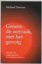 Genees de oorzaak, niet het gevolg 9789020281903 M. Dawson, Verzenden, Zo goed als nieuw, M. Dawson