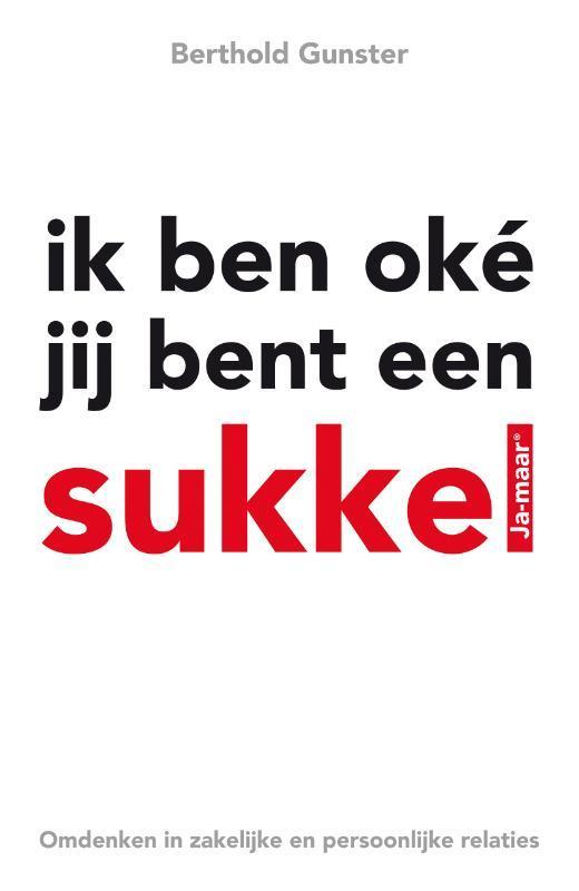 Ik ben oké jij bent een sukkel 9789022993781, Boeken, Psychologie, Zo goed als nieuw, Verzenden