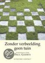 Zonder Verbeelding Geen Tuin 9789025410353, Verzenden, Gelezen