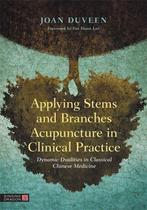 9781787753709 Applying Stems and Branches Acupuncture in ..., Boeken, Studieboeken en Cursussen, Verzenden, Nieuw, Joan Duveen