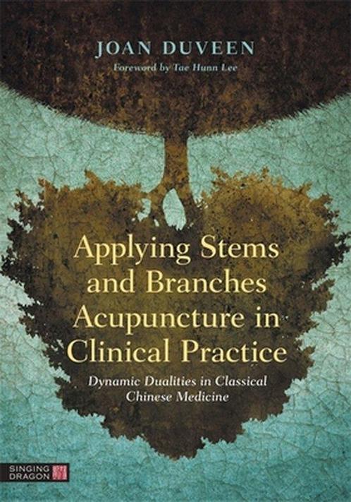 9781787753709 Applying Stems and Branches Acupuncture in ..., Boeken, Studieboeken en Cursussen, Nieuw, Verzenden