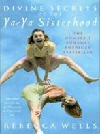 Divine secrets of the Ya-Ya Sisterhood by Rebecca Wells, Boeken, Gelezen, Verzenden